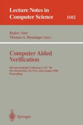 book Computer Aided Verification: 8th International Conference, CAV '96 New Brunswick, NJ, USA, July 31– August 3, 1996 Proceedings