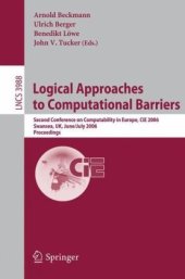 book Logical Approaches to Computational Barriers: Second Conference on Computability in Europe, CiE 2006, Swansea, UK, June 30-July 5, 2006. Proceedings