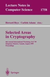 book Selected Areas in Cryptography: 6th Annual International Workshop, SAC’99 Kingston, Ontario, Canada, August 9–10, 1999 Proceedings