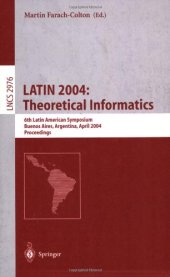 book LATIN 2004: Theoretical Informatics: 6th Latin American Symposium, Buenos Aires, Argentina, April 5-8, 2004. Proceedings