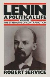 book Lenin: A Political Life: Volume 1: The Strengths of Contradiction