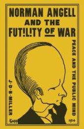 book Norman Angell and the Futility of War: Peace and the Public Mind