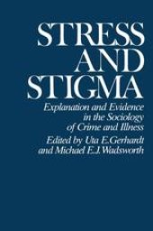 book Stress and Stigma: Explanation and Evidence in the Sociology of Crime and Illness