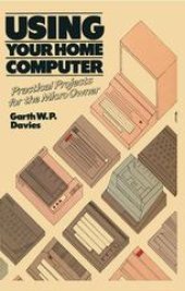 book Using Your Home Computer: Practical Projects for the Micro Owner