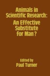 book Animals in Scientific Research: An Effective Substitute for Man?: Proceedings of a Symposium held in April 1982 under the auspices of the Humane Research Trust