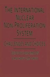 book The International Nuclear Non-Proliferation System: Challenges and Choices