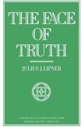 book The Face Of Truth: A Study of Meaning and Metaphysics in the Vedāntic Theology of Rāmānuja