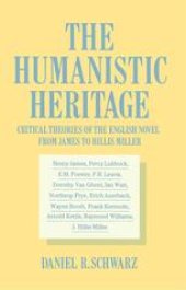 book The Humanistic Heritage: Critical Theories of the English Novel from James to Hillis Miller