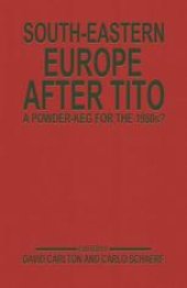 book South-Eastern Europe after Tito: A Powder-Keg for the 1980s?