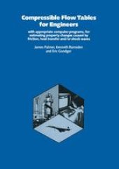 book Compressible Flow Tables for Engineers: With Appropriate Computer Programs, for Estimating Property Changes Caused by Friction Heat Transfer and/or Shock Waves