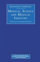 book Medical Science and Medical Industry: The Formation of the American Pharmaceutical Industry