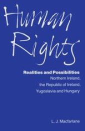 book Human Rights: Realities and Possibilities: Northern Ireland, the Republic of Ireland, Yugoslavia and Hungary