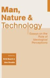 book Man, Nature and Technology: Essays on the Role of Ideological Perceptions