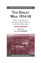 book The Great War, 1914–18: Essays on the Military, Political and Social History of the First World War