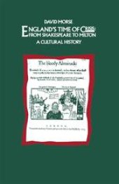 book England’s Time of Crisis: From Shakespeare to Milton: A Cultural History