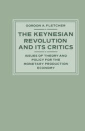 book The Keynesian Revolution and its Critics: Issues of Theory and Policy for the Monetary Production Economy