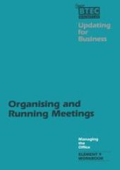 book Organising and Running Meetings: A Workbook designed for use with Managing the Office, Element 9: Organising and Running Meetings