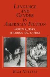 book Language and Gender in American Fiction: Howells, James, Wharton and Cather