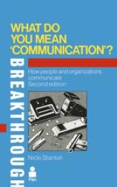 book What Do You Mean, ‘Communication’?: How people and organizations communicate