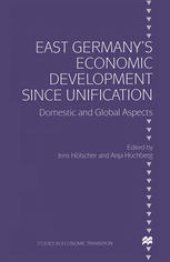 book East Germany’s Economic Development since Unification: Domestic and Global Aspects