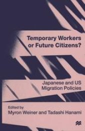 book Temporary Workers or Future Citizens?: Japanese and U.S. Migration Policies