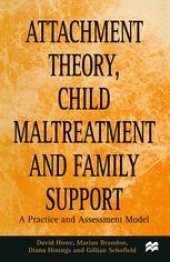 book Attachment Theory, Child Maltreatment and Family Support: A Practice and Assessment Model