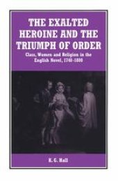 book The Exalted Heroine and the Triumph of Order: Class, Women and Religion in the English Novel, 1740–1800