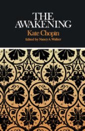 book Kate Chopin The Awakening: Complete, Authoritative Text with Biographical and Historical Contexts, Critical History, and Essays from Five Contemporary Critical Perspectives