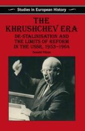 book The Khrushchev Era: De-Stalinisation and the Limits of Reform in the USSR 1953–1964