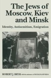 book The Jews of Moscow, Kiev and Minsk: Identity, Antisemitism, Emigration