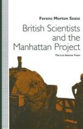 book British Scientists and the Manhattan Project: The Los Alamos Years