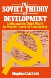 book The Soviet Theory of Development: India and the third world in marxist-leninist scholarship