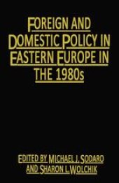 book Foreign and Domestic Policy in Eastern Europe in the 1980s: Trends and Prospects