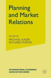 book Planning and Market Relations: Proceedings of a Conference held by the International Economic Association at Liblice, Czechoslovakia