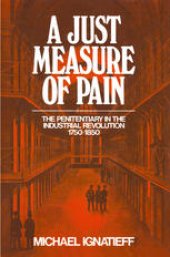 book A Just Measure of Pain: The Penitentiary in the Industrial Revolution, 1750–1850