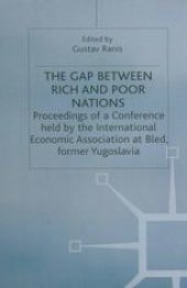 book The Gap Between Rich and Poor Nations: Proceedings of a Conference held by the International Economic Association at Bled, Yugoslavia