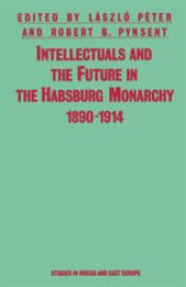 book Intellectuals and the Future in the Habsburg Monarchy 1890–1914