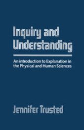 book Inquiry and Understanding: An Introduction to Explanation in The Physical and Human Sciences