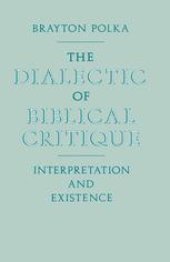 book The Dialectic of Biblical Critique: Interpretation and Existence