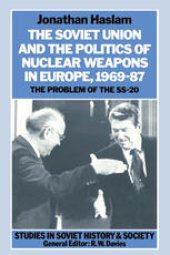 book The Soviet Union and the Politics of Nuclear Weapons in Europe, 1969–87: The Problem of the SS-20