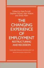 book The Changing Experience of Employment: Restructuring and Recession