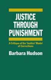 book Justice through Punishment: A Critique of the ‘Justice’ Model of Corrections