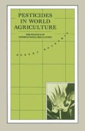 book Pesticides in World Agriculture: The Politics of International Regulation