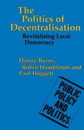 book The Politics of Decentralisation: Revitalising Local Democracy