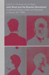 book John Reed and the Russian Revolution: Uncollected Articles, Letters and Speeches on Russia, 1917–1920