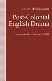 book Post-Colonial English Drama: Commonwealth Drama since 1960