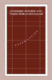 book Economic Reform and Third-World Socialism: A Political Economy of Food Policy in Post-Revolutionary Societies