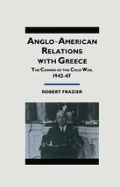 book Anglo-American Relations with Greece: The Coming of the Cold War, 1942–47