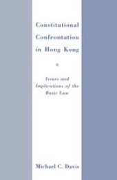 book Constitutional Confrontation in Hong Kong: Issues and Implications of the Basic Law