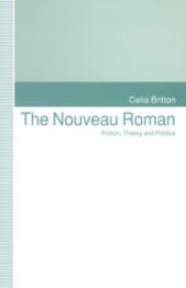 book The Nouveau Roman: Fiction, Theory and Politics